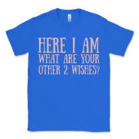 True Royal here i am what are your other 2 wishes Classic Tee - linhVisuals