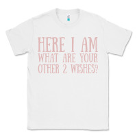 White here i am what are your other 2 wishes Classic Tee - linhVisuals