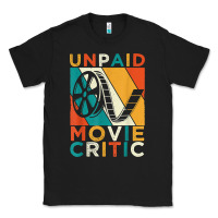 Unpaid Movie Critic Shirt Film Cinema Motion Picture Fan T Shirt Classic Tee | Teevron