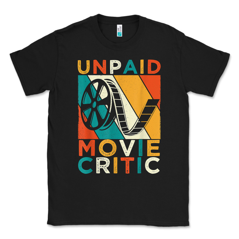 Unpaid Movie Critic Shirt Film Cinema Motion Picture Fan T Shirt Classic Tee by linhVisuals | Teevron