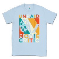 Dusty Blue unpaid movie critic shirt film cinema motion picture fan t shirt Classic Tee - linhVisuals