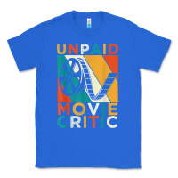 True Royal unpaid movie critic shirt film cinema motion picture fan t shirt Classic Tee - linhVisuals