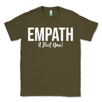 Army Green empath i feel you gift for empathetic person empathy pullover hoodie Classic Tee - linhVisuals