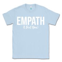 Dusty Blue empath i feel you gift for empathetic person empathy pullover hoodie Classic Tee - linhVisuals
