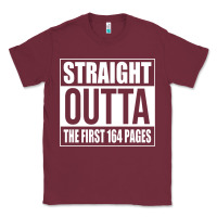 Burgundy Straight Outta The First 164 Pages Classic Tee - linhVisuals