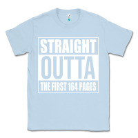 Dusty Blue Straight Outta The First 164 Pages Classic Tee - linhVisuals