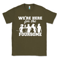 Army Green we're here for the foursome funny sarcasm golf lover golfer t shirt Classic Tee - linhVisuals