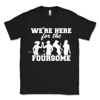 Black we're here for the foursome funny sarcasm golf lover golfer t shirt Classic Tee - linhVisuals
