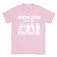Bubblegum Pink we're here for the foursome funny sarcasm golf lover golfer t shirt Classic Tee - linhVisuals