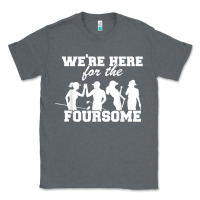 Charcoal Heather we're here for the foursome funny sarcasm golf lover golfer t shirt Classic Tee - linhVisuals