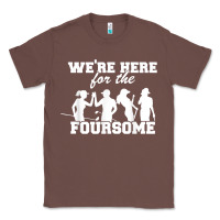 Chestnut we're here for the foursome funny sarcasm golf lover golfer t shirt Classic Tee - linhVisuals