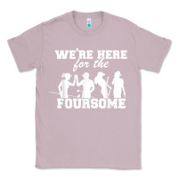 Lilac we're here for the foursome funny sarcasm golf lover golfer t shirt Classic Tee - linhVisuals