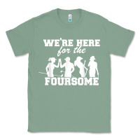 Sage we're here for the foursome funny sarcasm golf lover golfer t shirt Classic Tee - linhVisuals