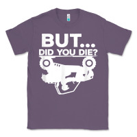 Lavender mens but did you die atv four wheeler funny quad biker rider t shirt Classic Tee - linhVisuals
