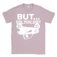 Lilac mens but did you die atv four wheeler funny quad biker rider t shirt Classic Tee - linhVisuals