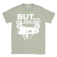 Matcha mens but did you die atv four wheeler funny quad biker rider t shirt Classic Tee - linhVisuals