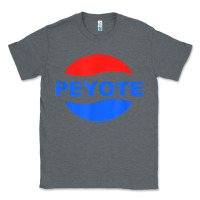 Peyote T Shirt Funny Saying Sarcastic Novelty Humor Cool T Shirt Classic Tee | Teevron