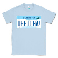 Dusty Blue ubetcha (you betcha) minnesota license plate t shirt Classic Tee - linhVisuals