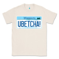 Natural ubetcha (you betcha) minnesota license plate t shirt Classic Tee - linhVisuals