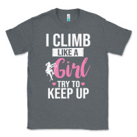 Charcoal Heather climbing climb mountain climbing like a girl 345 climb climbing lover Classic Tee - linhVisuals