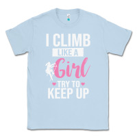 Dusty Blue climbing climb mountain climbing like a girl 345 climb climbing lover Classic Tee - linhVisuals