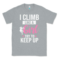 Heather Grey climbing climb mountain climbing like a girl 345 climb climbing lover Classic Tee - linhVisuals