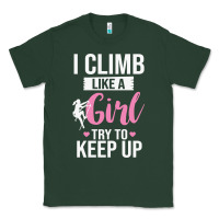Climbing Climb Mountain Climbing Like A Girl 345 Climb Climbing Lover Classic Tee | Teevron