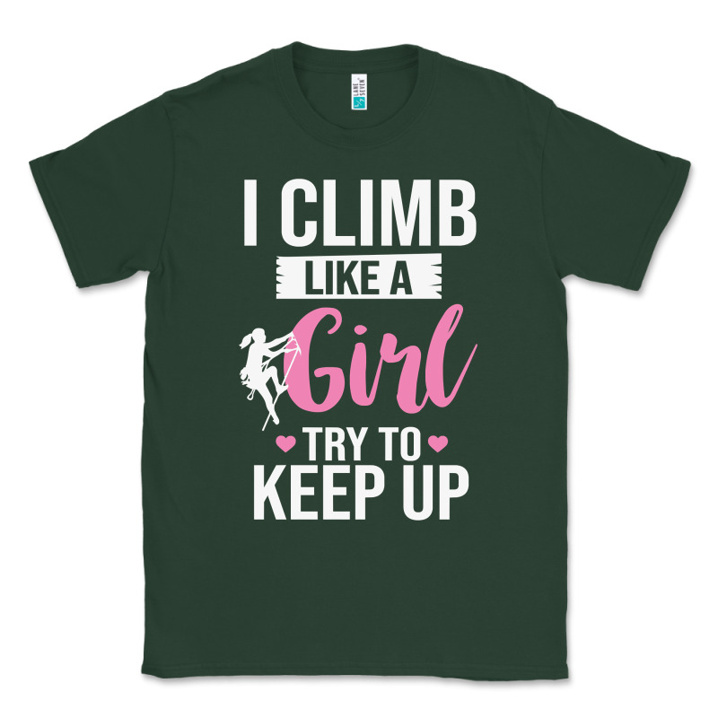 Climbing Climb Mountain Climbing Like A Girl 345 Climb Climbing Lover Classic Tee by linhVisuals | Teevron