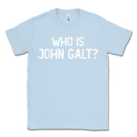 Dusty Blue who is john galt libertarian and book quote t shirt Classic Tee - linhVisuals
