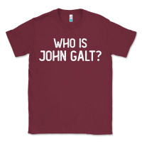 Burgundy who is john galt libertarian and book quote t shirt Classic Tee - linhVisuals