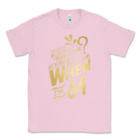 Bubblegum Pink will you still need me when i'm 64 birthday for wife 64 love premium t Classic Tee - linhVisuals