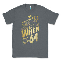 Charcoal Heather will you still need me when i'm 64 birthday for wife 64 love premium t Classic Tee - linhVisuals