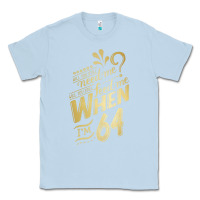 Dusty Blue will you still need me when i'm 64 birthday for wife 64 love premium t Classic Tee - linhVisuals