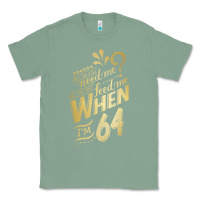 Sage will you still need me when i'm 64 birthday for wife 64 love premium t Classic Tee - linhVisuals