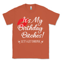 Copper womens it's my birthday bitches! funny drunk party birthday girls v ne Classic Tee - linhVisuals