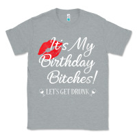 Heather Grey womens it's my birthday bitches! funny drunk party birthday girls v ne Classic Tee - linhVisuals