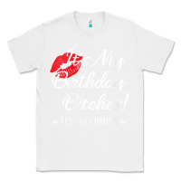 White womens it's my birthday bitches! funny drunk party birthday girls v ne Classic Tee - linhVisuals