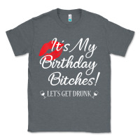 Charcoal Heather womens it's my birthday bitches! funny drunk party birthday girls v ne Classic Tee - linhVisuals