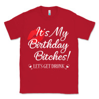 Red womens it's my birthday bitches! funny drunk party birthday girls v ne Classic Tee - linhVisuals
