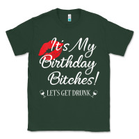 Sports Green womens it's my birthday bitches! funny drunk party birthday girls v ne Classic Tee - linhVisuals