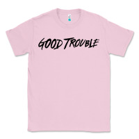 Bubblegum Pink good trouble Classic Tee - linhVisuals