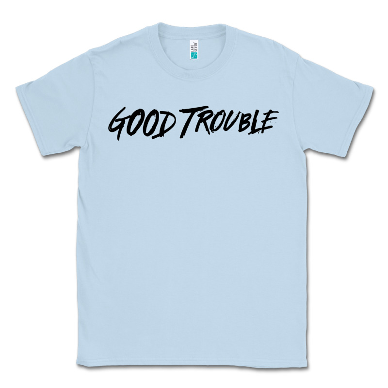 Good Trouble Classic Tee by linhVisuals | Teevron