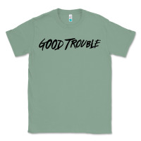 Sage good trouble Classic Tee - linhVisuals
