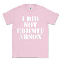 Bubblegum Pink i did not commit arson for arson investigator t shirt Classic Tee - linhVisuals