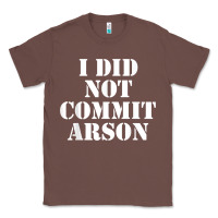 Chestnut i did not commit arson for arson investigator t shirt Classic Tee - linhVisuals