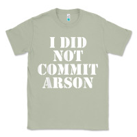 Matcha i did not commit arson for arson investigator t shirt Classic Tee - linhVisuals