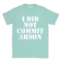 Seafoam i did not commit arson for arson investigator t shirt Classic Tee - linhVisuals