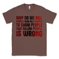 Chestnut why do we kill people who kill people to show that killing people Classic Tee - linhVisuals