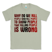 Matcha why do we kill people who kill people to show that killing people Classic Tee - linhVisuals