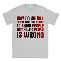 Moon Dust why do we kill people who kill people to show that killing people Classic Tee - linhVisuals